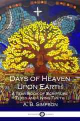 9781974690510-1974690512-Days of Heaven Upon Earth: A Year Book of Scripture Texts and Living Truth