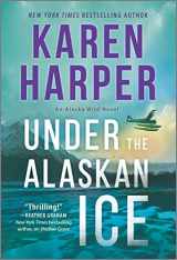 9780778309888-0778309886-Under the Alaskan Ice (An Alaska Wild Novel, 2)