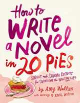 9781524875657-1524875651-How To Write a Novel in 20 Pies: Sweet and Savory Tips for the Writing Life