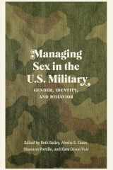 9781496219022-1496219023-Managing Sex in the U.S. Military: Gender, Identity, and Behavior (Studies in War, Society, and the Military)