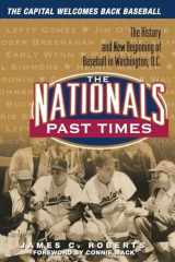 9781572437548-1572437545-The Nationals Past Times: The History and New Beginning of Baseball in Washington, D.C.