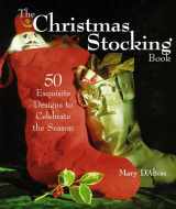 9781579900502-157990050X-The Christmas Stocking Book: 50 Exquisite Designs That Celebrate the Season