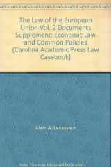 9781594603563-1594603561-The Law of the European Union, Volume 2: Economic Law and Common Policies: Documents Supplement (Volume 2) (Carolina Academic Press Law Casebook)