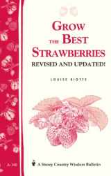 9781580171588-1580171583-Grow the Best Strawberries: Storey's Country Wisdom Bulletin A-190 (Storey Country Wisdom Bulletin)