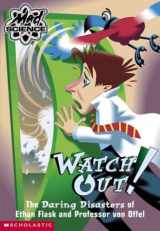 9780439207263-0439207266-Watch Out! The Daring Disasters Of Ethan Flask (Mad Science)
