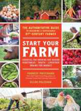 9781615194896-1615194894-Start Your Farm: The Authoritative Guide to Becoming a Sustainable 21st-Century Farmer