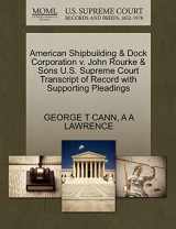 9781270189862-1270189867-American Shipbuilding & Dock Corporation v. John Rourke & Sons U.S. Supreme Court Transcript of Record with Supporting Pleadings