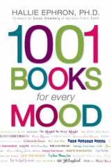 9781598695854-1598695851-1001 Books for Every Mood: A Bibliophile's Guide to Unwinding, Misbehaving, Forgiving, Celebrating, Commiserating