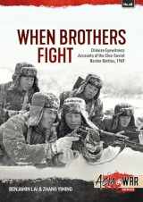 9781804513637-1804513636-When Brothers Fight: Chinese Eyewitness Accounts of the Sino-Soviet Border Battles, 1969 (Asia@War)
