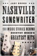 9781940363172-1940363179-Nashville Songwriter: The Inside Stories Behind Country Music's Greatest Hits