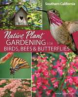 9781647551902-1647551900-Native Plant Gardening for Birds, Bees & Butterflies: Southern California (Nature-Friendly Gardens)