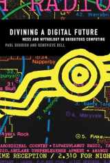 9780262015554-0262015552-Divining a Digital Future: Mess and Mythology in Ubiquitous Computing (Mit Press)