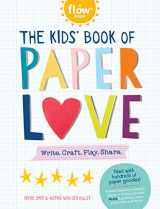 9781523508143-1523508140-The Kids' Book of Paper Love: Write. Craft. Play. Share. (Flow)