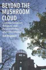 9780823240500-0823240509-Beyond the Mushroom Cloud: Commemoration, Religion, and Responsibility after Hiroshima (Bordering Religions: Concepts, Conflicts, and Conversations)