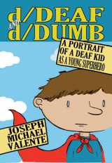 9781433107153-1433107155-d/Deaf and d/Dumb: A Portrait of a Deaf Kid as a Young Superhero (Disability Studies in Education)