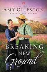 9780310364399-0310364396-Breaking New Ground (An Amish Legacy Novel)