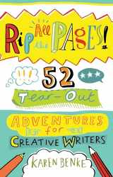 9781611806571-1611806577-Rip All the Pages!: 52 Tear-Out Adventures for Creative Writers