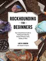 9781507215272-1507215274-Rockhounding for Beginners: Your Comprehensive Guide to Finding and Collecting Precious Minerals, Gems, Geodes, & More