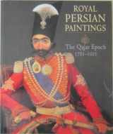 9781860642562-186064256X-Royal Persian Paintings: The Qajar Epoch, 1785-1925