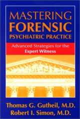 9781585620074-1585620076-Mastering Forensic Psychiatric Practice: Advanced Strategies for the Expert Witness