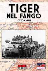 9788893270984-8893270986-Tiger nel fango: La vita e i combattimenti del comandante di panzer Otto Carius (Italia Storica Ebook) (Italian Edition)