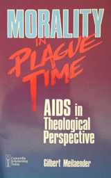 9780570045267-0570045266-Morality in Plague Time: AIDS in Theological Perspective