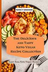 9781803178936-1803178930-The Delicious and Tasty Keto Vegan Recipe Collection: Super easy Keto Vegan Recipes