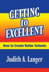 9780807744734-0807744735-Getting to Excellent: How to Create Better Schools