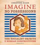 9780262112895-0262112892-Imagine No Possessions: The Socialist Objects of Russian Constructivism