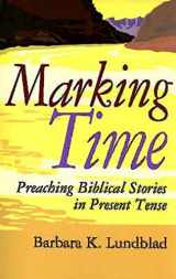 9780687046201-0687046203-Marking Time: Preaching Biblical Stories in Present Tense