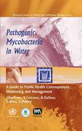 9781843390596-1843390590-Pathogenic Mycobacteria in Water: A Guide to Public Health Consequences, Monitoring and Management (Who Emerging Issues in Water & Infectious Disease)