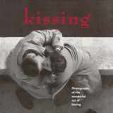 9780963057044-0963057049-Kissing: Photographs of the Wonderful Act of Kissing