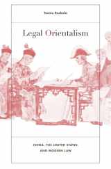 9780674073067-0674073061-Legal Orientalism: China, the United States, and Modern Law