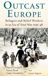 9781441115454-1441115455-Outcast Europe: Refugees and Relief Workers in an Era of Total War 1936-48