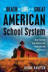 9780465014910-0465014917-The Death and Life of the Great American School System: How Testing and Choice Are Undermining Education
