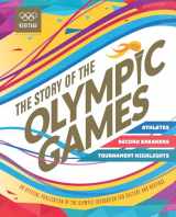 9781783125517-1783125519-The Story of the Olympic Games (An Official Publication of the Olympic Foundation for Culture and Heritage)