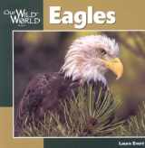 9781559717779-1559717777-Eagles (Our Wild World)