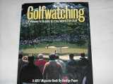 9780810933859-0810933853-Golfwatching: A Viewer's Guide to the World of Golf