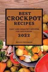 9781804502495-1804502499-Best Crockpot Recipes 2022: Easy and Healthy Recipes for Beginners