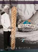 9781838108250-1838108254-The Global Master Bakers Cookbook: An Outstanding Collection of Recipes from Master Bakers Around the World Including Jimmy's World-Famous Conger Loaf