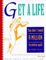 9780873373272-0873373278-Get a Life: You Don't Need a Million to Retire Well
