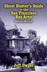9781589809680-1589809688-Ghost Hunter's Guide to the San Francisco Bay Area, 2nd Edition