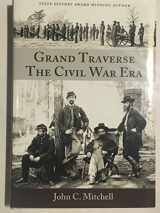 9780962146640-0962146641-Grand Traverse: The Civil War Era