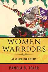9780807028339-0807028339-Women Warriors: An Unexpected History
