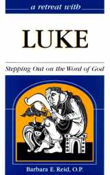 9780867163322-0867163321-A Retreat With Luke: Stepping Out on the Word of God