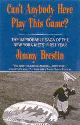 9781566634885-1566634881-Can't Anybody Here Play This Game?: The Improbable Saga of the New York Met's First Year