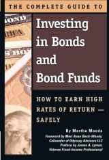 9781601382931-1601382936-The Complete Guide to Investing in Bonds and Bond Funds How to Earn High Rates of Return Safely