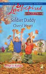 9780373814350-0373814356-Soldier Daddy (Wings of Refuge, 5)