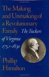 9780813921648-0813921643-The Making and Unmaking of a Revolutionary Family: The Tuckers of Virginia, 1752-1830 (Jeffersonian America)