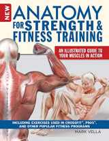 9781504800518-1504800516-New Anatomy for Strength & Fitness Training: An Illustrated Guide to Your Muscles in Action Including Exercises Used in CrossFit (R), P90X (R), and Other Popular Fitness Programs (IMM Lifestyle Books)